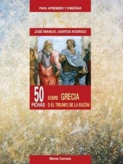 50 fichas sobre Grecia o El triunfo de la razón - Santos Rodrigo, José Manuel