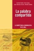 La palabra compartida : la competencia comunicativa en el aula La palabra compartida : la competencia comunicativa en el aula