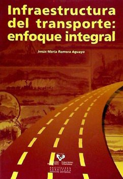 Infraestructura del transporte : enfoque integral - Romera Aguayo, Jesús María