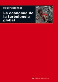 La economía de la turbulencia global : las economías capitalistas avanzadas de la larga expansión al largo de clik, 1945-2005 - Brenner, Robert