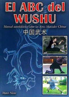 El ABC del Wushu : manual autodidáctico sobre las artes marciales chinas - Nieto Moreno, Marco Antonio