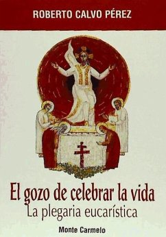 El gozo de celebrar la vida - Calvo Pérez, Roberto