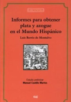 Informes para obtener plata y azogue en el mundo hispánico - Berrio de Montalvo, Luis