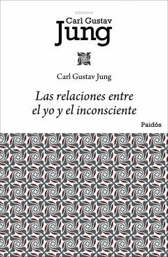 Las relaciones entre el yo y el inconsciente - Jung, C. G.; Jung, Carl Gustav