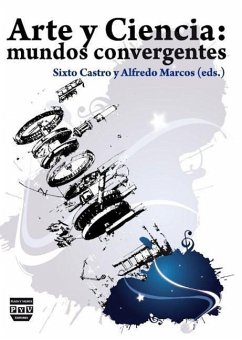 Arte y ciencia : mundos convergentes - Marcos, Alfredo; Castro Rodríguez, Sixto José