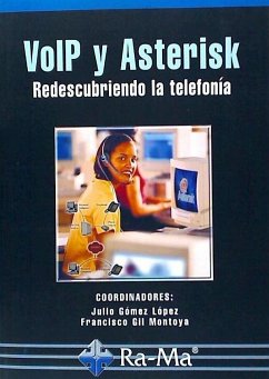 Voip y Asterisk : redescubriendo la telefonía - Gil Montoya, Francisco; Gómez López, Julio