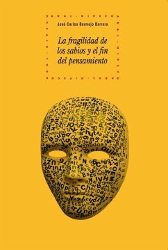 La fragilidad de los sabios y el fin del pensamiento - Bermejo Barrera, José Carlos
