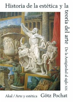 Historia de la estética y la teoría del arte : de la Antigüedad al siglo XIX - Pochat, Götz