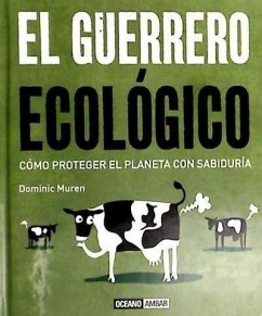 El guerrero ecológico : cómo proteger el planeta con sabiduría - Muren, Dominic
