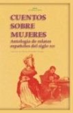 Cuentos sobre mujeres : antología de relatos españoles del siglo XIX