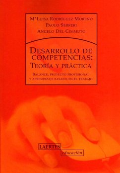 Desarrollo de competencias : teoría y práctica : balance, proyecto profesional y aprendizaje basado en el trabajo - Rodríguez Moreno, María Luisa; Serreri, Paolo; Cimmuto, Angelo del