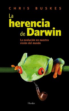 La herencia de Darwin : la evolución en nuestra visión del mundo - Buskes, Chris