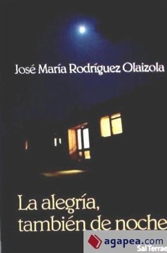 La alegría, también de noche - Rodríguez Olaizola, José María