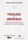 Psicología y emergencia : habilidades psicológicas en las profesiones de socorro y emergencia