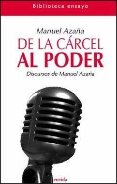 De la cárcel al poder : discursos de Manuel Azaña en 