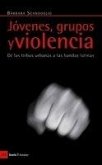 Jóvenes, grupos y violencia : de las tribus urbanas a las bandas latinas Jóvenes, grupos y violencia : de las tribus urbanas a las bandas latinas