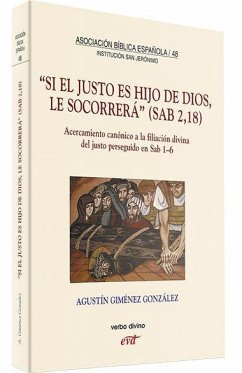 Si el justo es Hijo de Dios, le cocorrerá (Sab 2,18) : acercamiento canónico a la filiación divina del justo perseguido en Sab 1-6 - Giménez González, Agustín