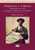Fortuna y virtud : historia de las loterías públicas en España