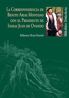 La correspondencia de Benito Arias Montano con el presidente de Indias Juan de Ovando - Macías Rosendo, Baldomero