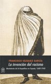 La invención del racismo : nacimiento de la biopolítica en España 1600-1940