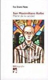 San Maximiliano Kolbe : mártir de la caridad