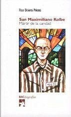 San Maximiliano Kolbe : mártir de la caridad - Ochayta, Félix