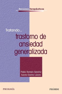 Tratando-- trastorno de ansiedad generalizada - Gavino, Aurora; Romero Sanchíz, Pablo; Romero, Pablo