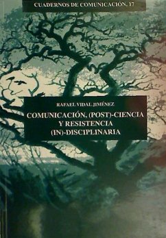 Comunicación, (post)-ciencia y resistencia (in)-disciplinaria - Vidal Jiménez, Rafael