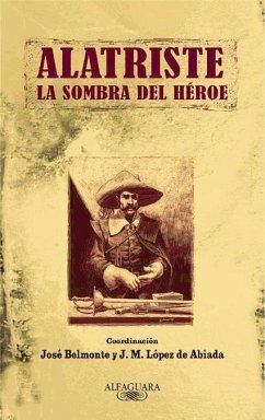 Alatriste : la sombra del héroe - López De Abiada, José Manuel