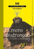 El mono destronado : qué nos ha enseñado la ciencia del siglo XX