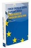 Espacio Europeo de Libertad, Seguridad y Justicia: Últimos Avances en Cooperación Judicial Penal. Espacio Europeo de Libertad, Seguridad y Justicia: Últimos Avances en Cooperación Judicial Penal.
