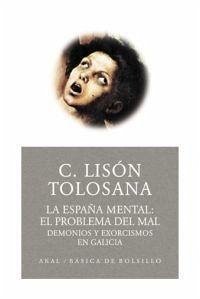 La España mental 2 : el problema del mal : demonios y exorcismos en Galicia - Lisón Tolosana, Carmelo