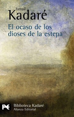 El ocaso de los dioses de la estepa - Kadare, Ismail