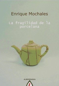 La fragilidad de la porcelana - Mochales Miján, Enrique