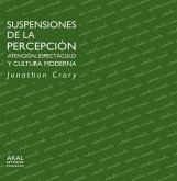 Suspensiones de la percepción : atención, espectáculo y cultura moderna