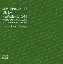 Suspensiones de la percepción : atención, espectáculo y cultura moderna - Crary, Jonathan