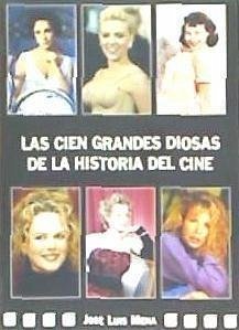Las cien grandes diosas de la historia del cine - Mena, José Luis