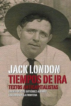 Tiempos de ira : textos anticapitalistas - London, Jack