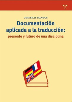 Documentación aplicada a la traducción : presente y futuro de una disciplina - Sales Salvador, Dora