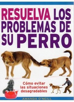 Resuelva los problemas de su perro - O'Neill, Amanda