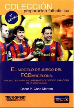 El modelo de juego del FC Barcelona : una red de significado interpretada desde el paradigma de la complejidad - Cano Moreno, Óscar P.