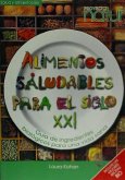 Alimentos saludables para el siglo XXI : guía de ingredientes biológicos para una vida sana