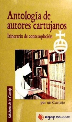 Antología de autores cartujanos - Un Cartujo