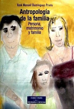 Antropología de la familia : persona, matrimonio y familia - Domínguez Prieto, Xosé Manuel . . . [et al.