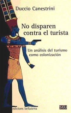 No disparen contra el turista : un análisis del turismo como colonización - Canestrini, Duccio