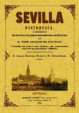 Sevilla pintoresca o Descripción de sus más célebres monumentos artísticos--