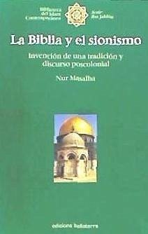 La Biblia y el sionismo : invención de una tradición y discurso poscolonial - Masalha, Nur