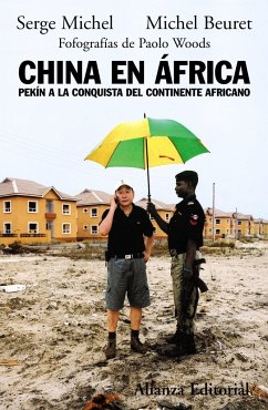 China en África : Pekín a la conquista del continente africano - Michel, Serge; Beuret, Michel