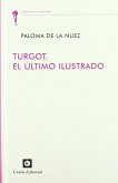Turgot : el último ilustrado Turgot : el último ilustrado