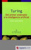 Turing : del primer ordenador a la inteligencia artificial Turing : del primer ordenador a la inteligencia artificial